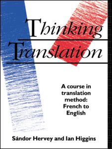 Thinking Translation: A Course in Translation Method: French to English(Thinking Translation)