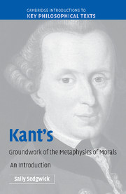 Kant's Groundwork of the Metaphysics of Morals: An Introduction(Cambridge Introductions to Key Philosophical Texts)