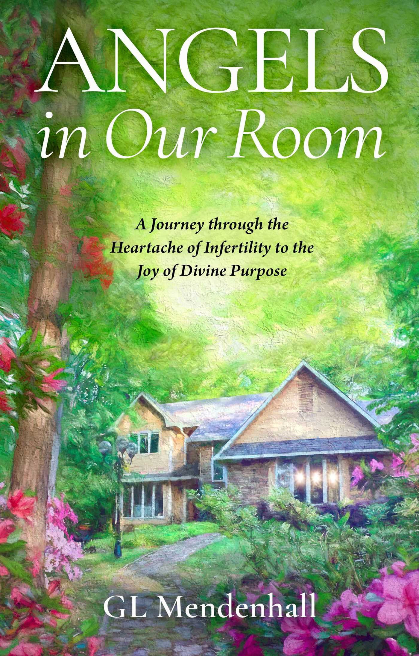 Angels in Our Room: A Journey through the Heartache of Infertility to the Joy of Divine Purpose