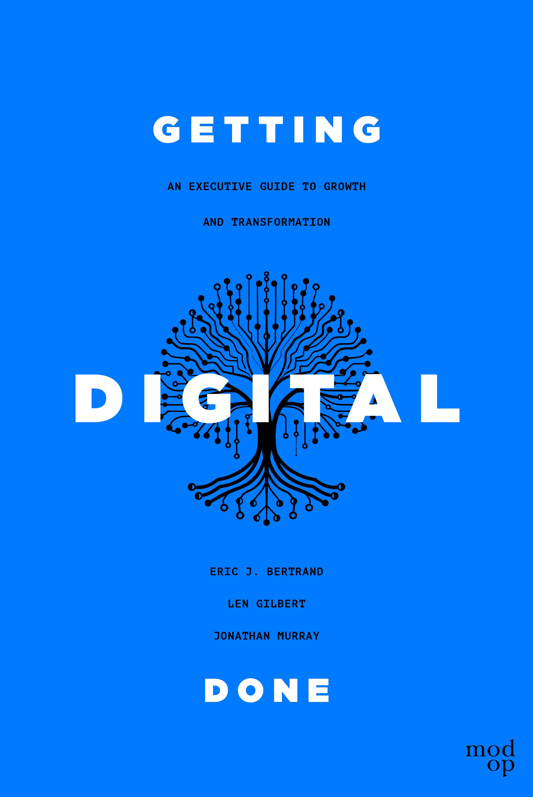 Getting Digital Done: An Executive Guide to Growth and Transformation