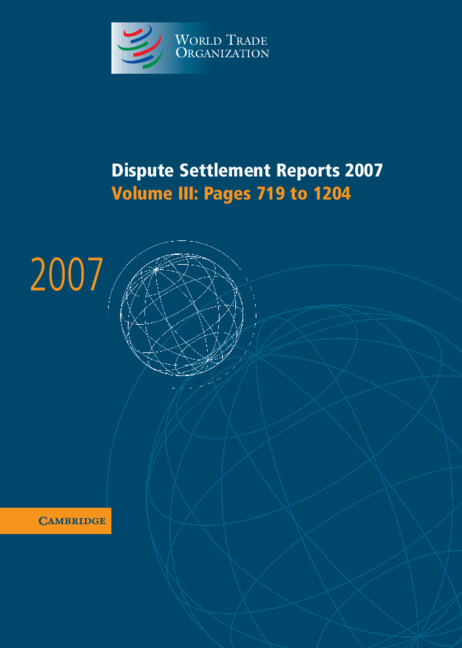 Dispute Settlement Reports 2007: Volume 3, Pages 719-1204: (World Trade Organization Dispute Settlement Reports)