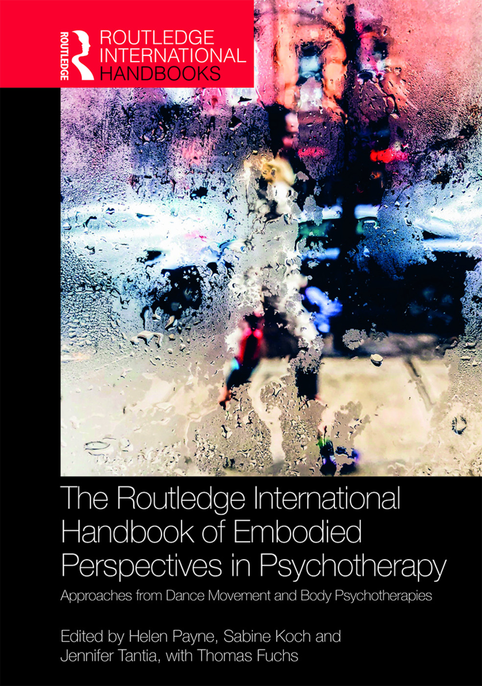 The Routledge International Handbook of Embodied Perspectives in Psychotherapy: Approaches from Dance Movement and Body Psychotherapies(Routledge International Handbooks)