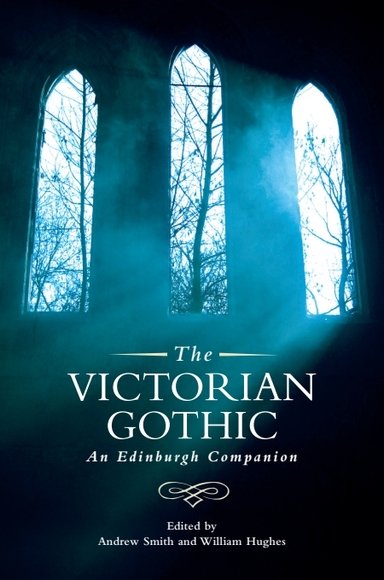 The Victorian Gothic: An Edinburgh Companion(Edinburgh Companions to the Gothic)
