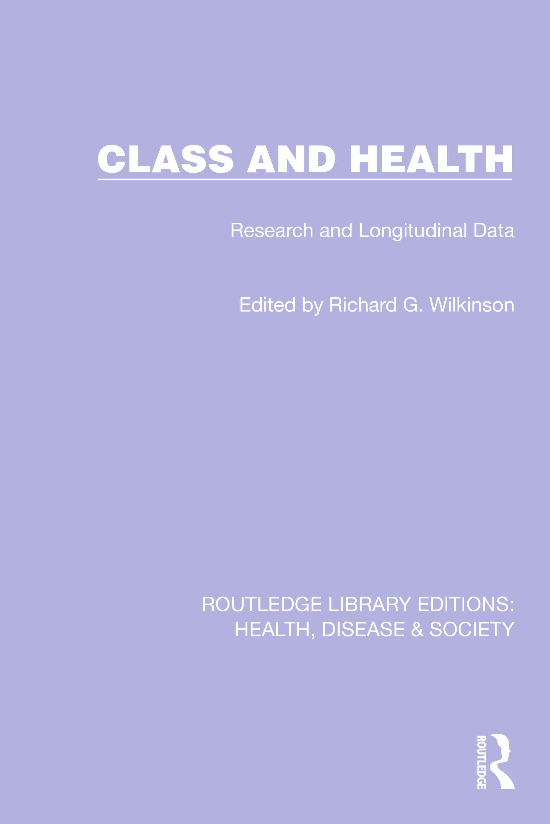 Class and Health: Research and Longitudinal Data(Routledge Library Editions: Health, Disease and Society)