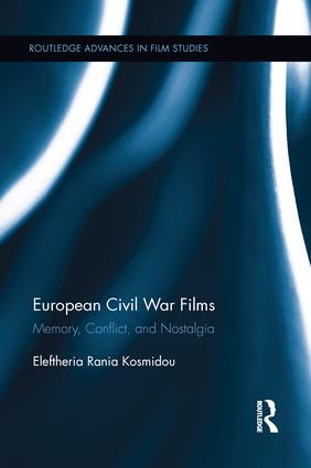 European Civil War Films: Memory, Conflict, and Nostalgia(Routledge Advances in Film Studies)