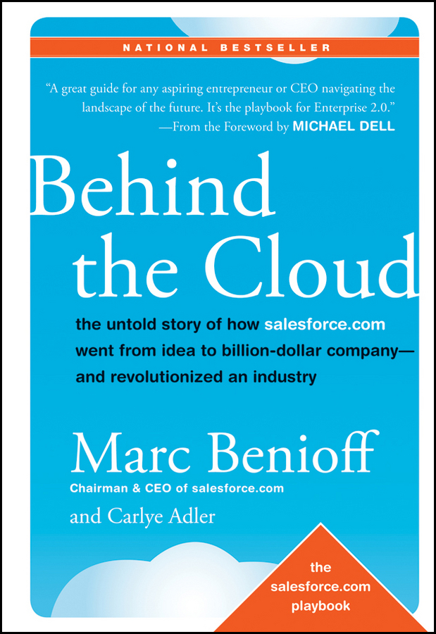 Behind the Cloud: The Untold Story of How Salesforce.com Went from Idea to Billion-Dollar Company-and Revolutionized an Industry(English)