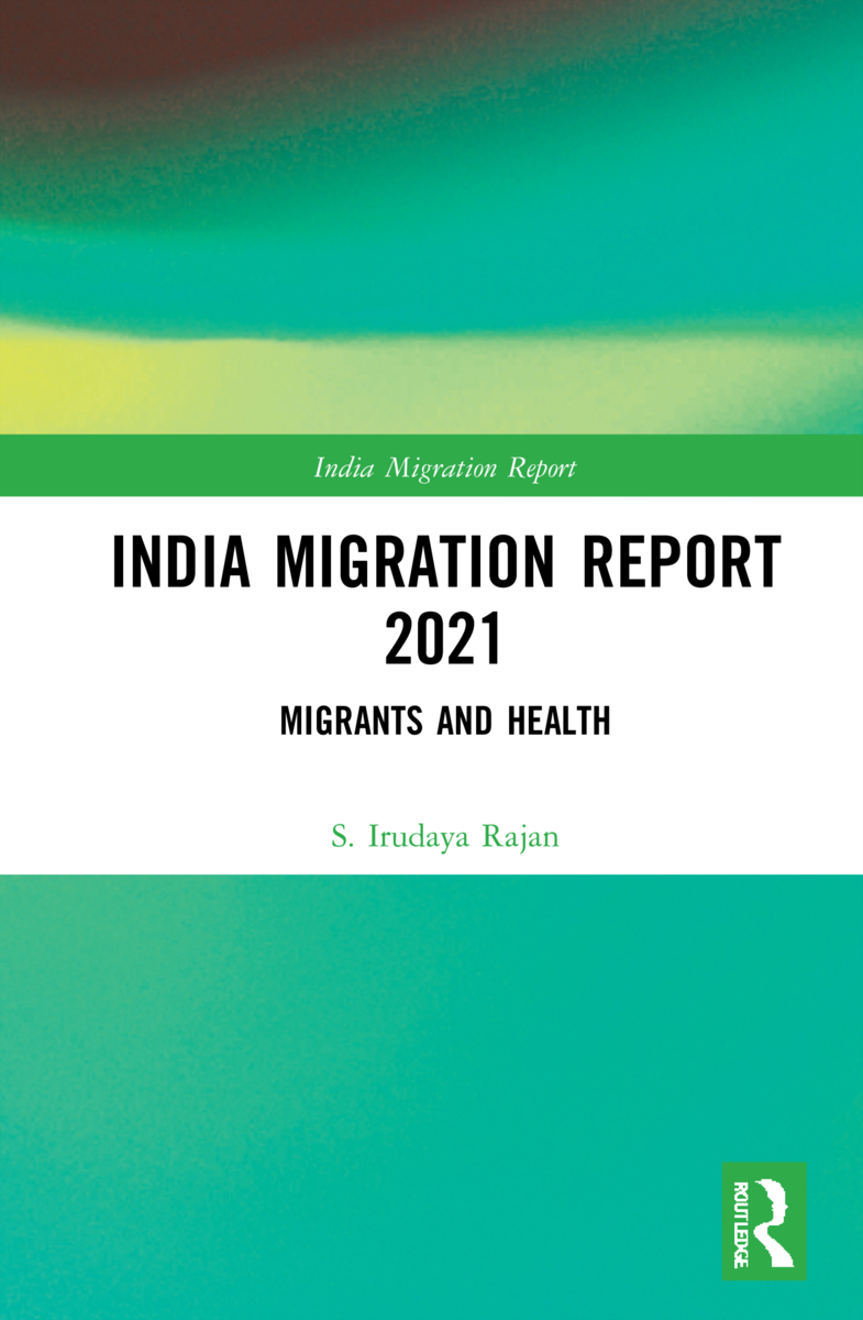 India Migration Report 2021: Migrants and Health(India Migration Report)
