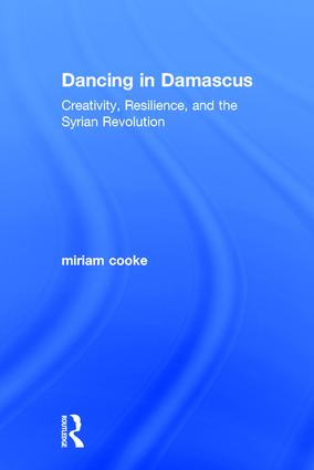 Dancing in Damascus: Creativity, Resilience, and the Syrian Revolution(English)