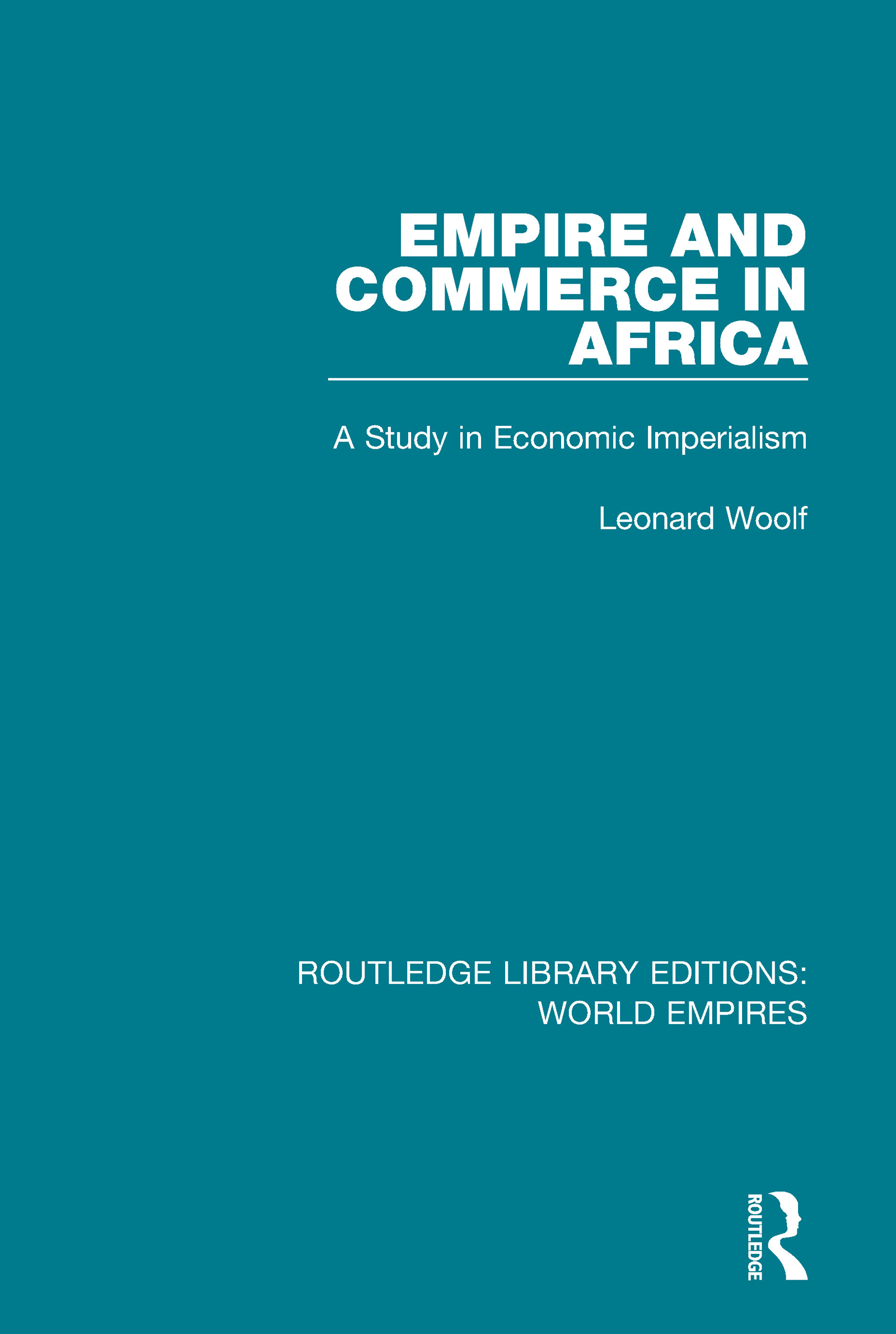 Empire and Commerce in Africa: A Study in Economic Imperialism(Routledge Library Editions: World Empires)