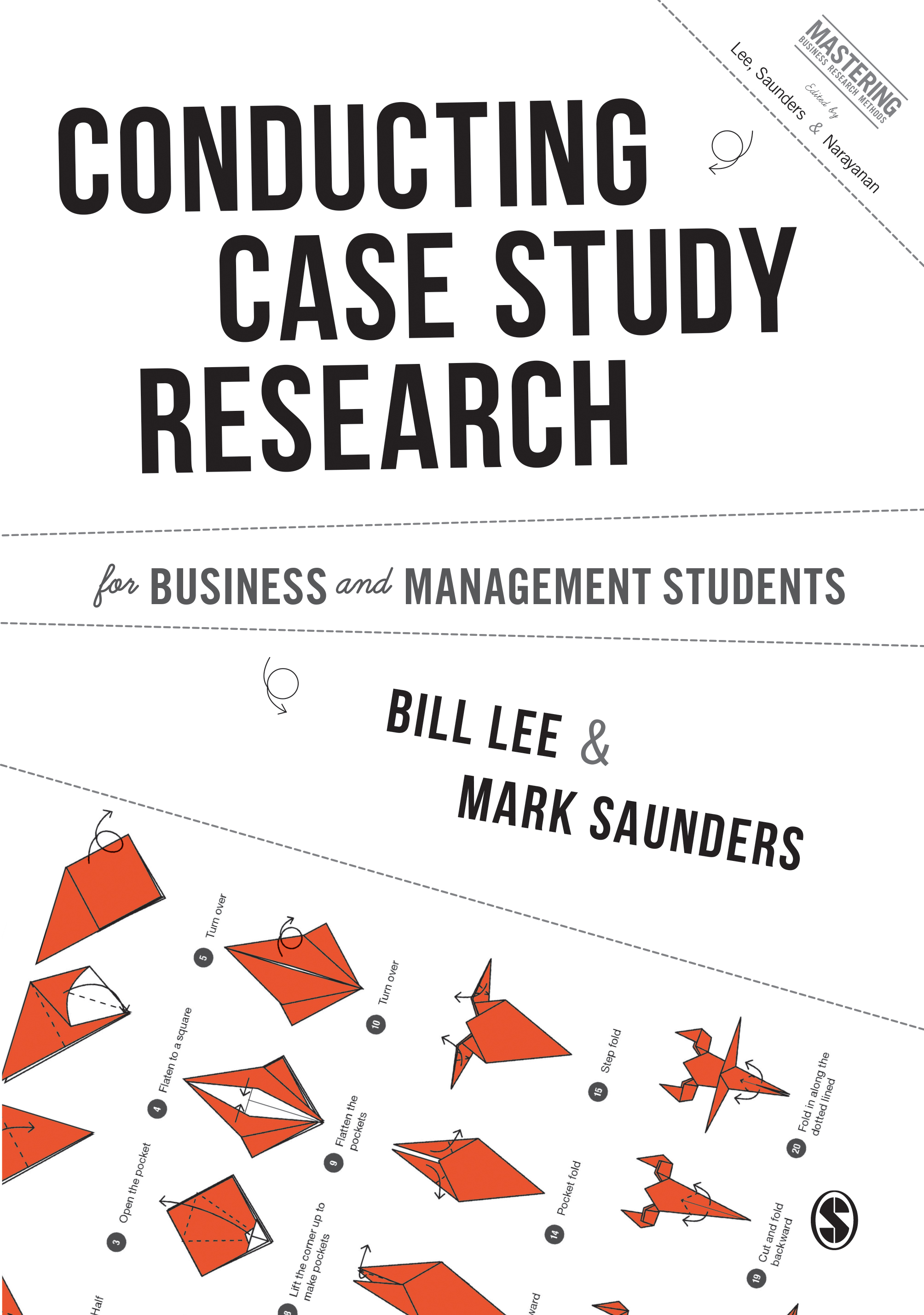 Conducting Case Study Research for Business and Management Students: (Mastering Business Research Methods)