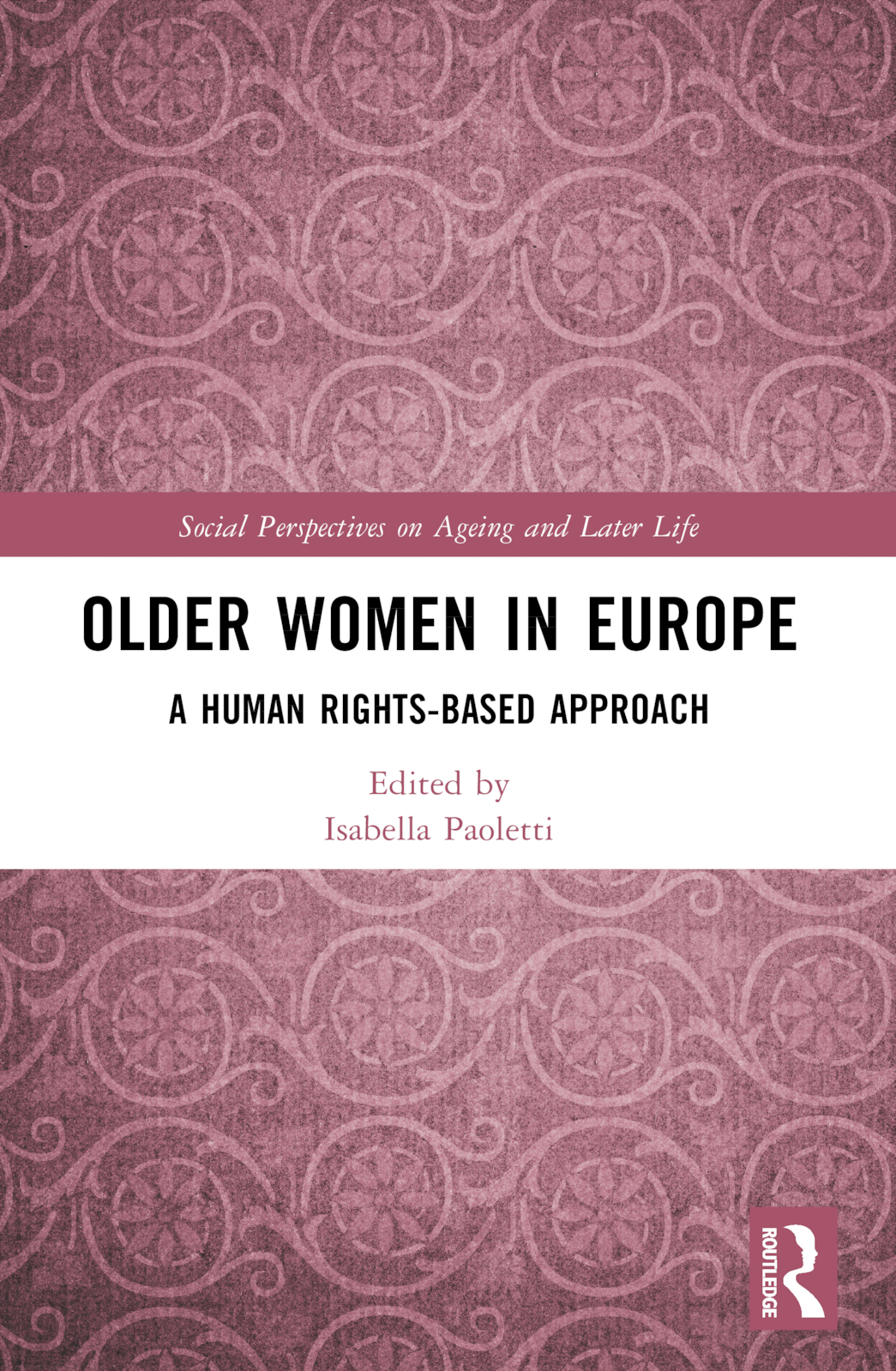 Older Women in Europe: A Human Rights-Based Approach(Social Perspectives on Ageing and Later Life)