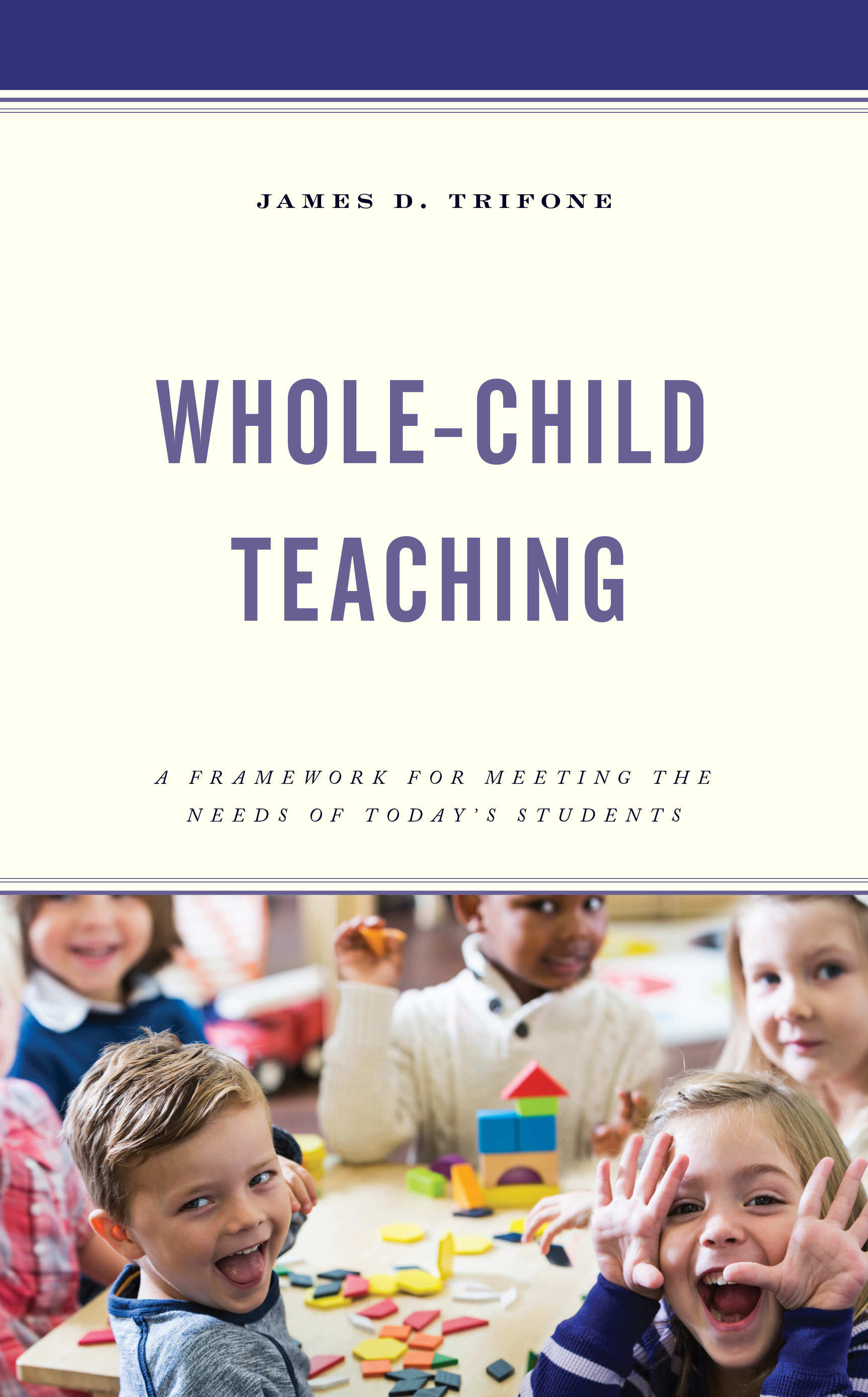 Whole-Child Teaching: A Framework for Meeting the Needs of Today’s Students