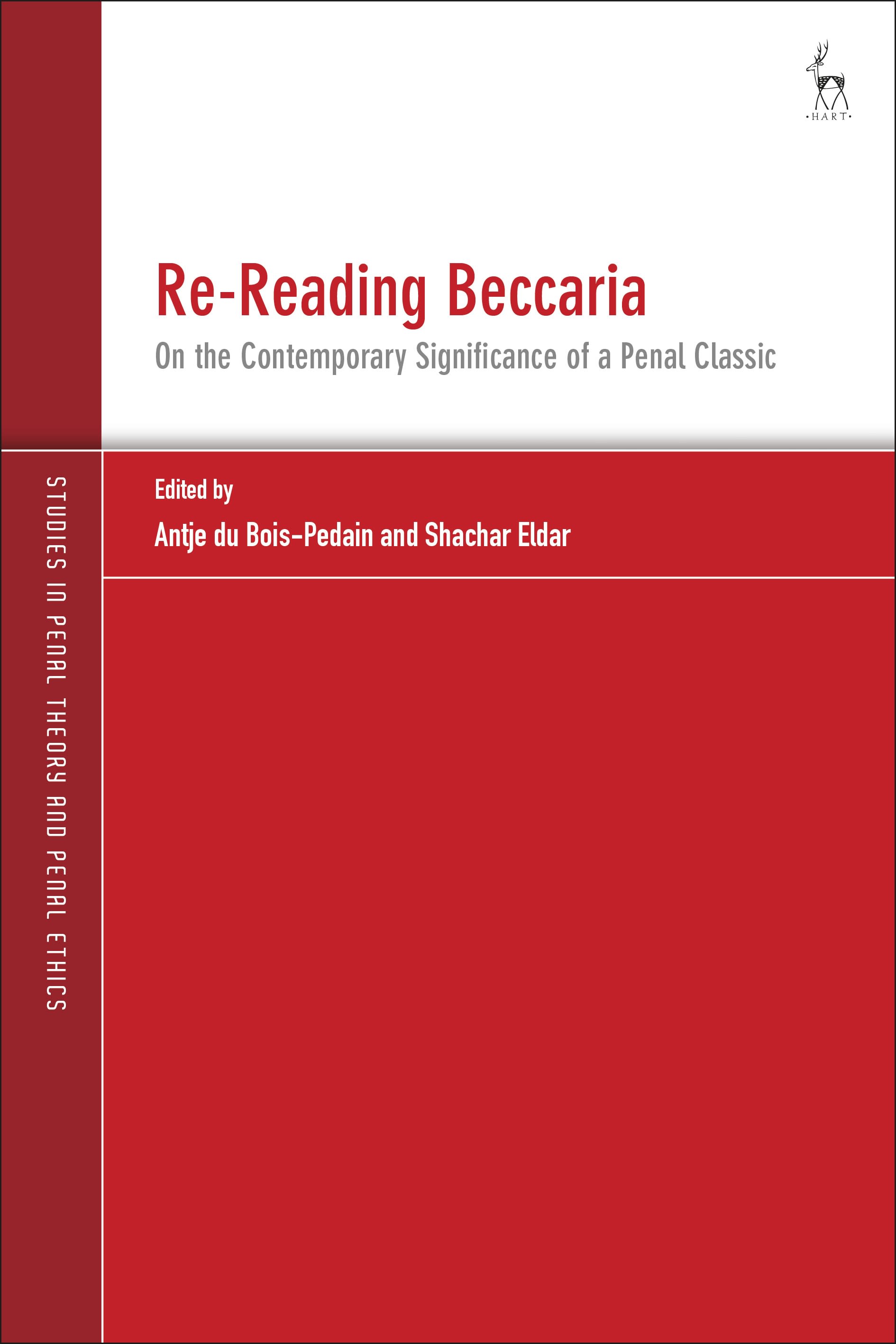 Re-Reading Beccaria: On the Contemporary Significance of a Penal Classic(Studies in Penal Theory and Penal Ethics)