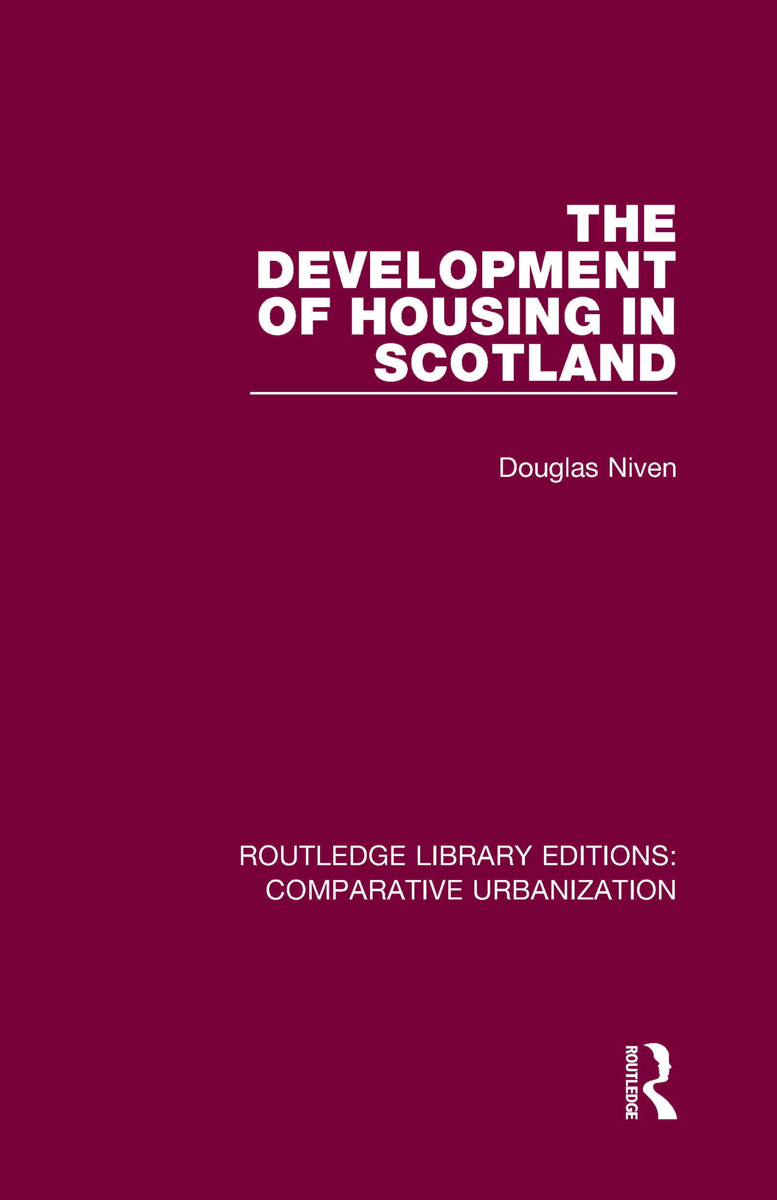 The Development of Housing in Scotland: (Routledge Library Editions: Comparative Urbanization)
