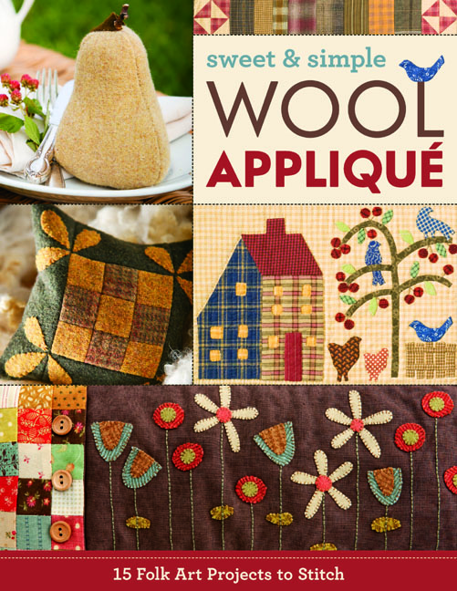 Sweet & Simple Wool Appliqué: 15 Folk Art Projects to Stitch(English)