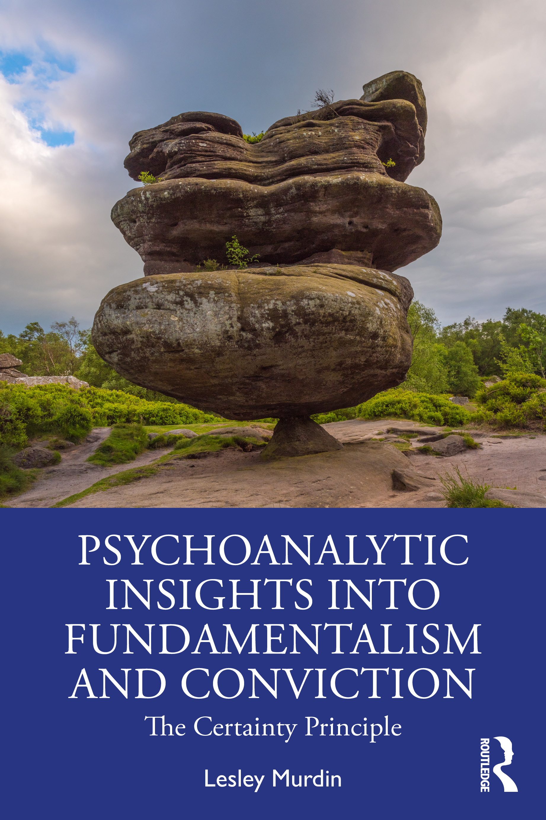 Psychoanalytic Insights into Fundamentalism and Conviction: The Certainty Principle