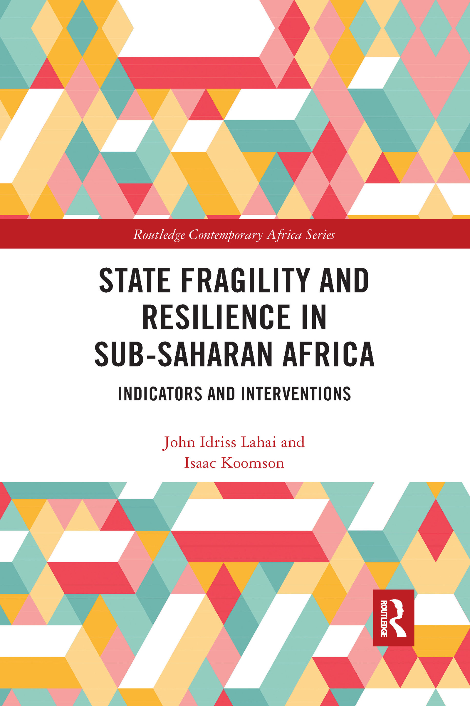 State Fragility and Resilience in sub-Saharan Africa: Indicators and Interventions(Routledge Contemporary Africa)