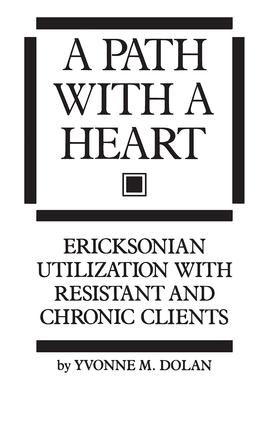 A Path With A Heart: Ericksonian Utilization With Resistant and Chronic Clients(English)
