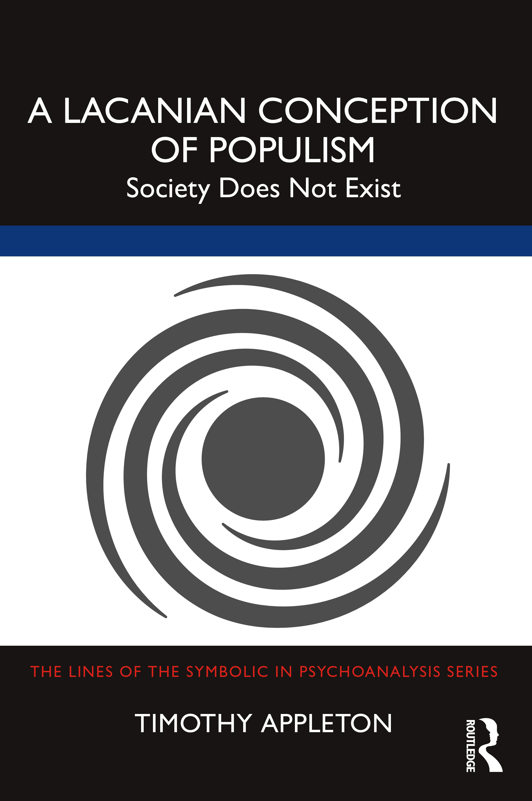 A Lacanian Conception of Populism: Society Does Not Exist(The Lines of the Symbolic in Psychoanalysis Series)