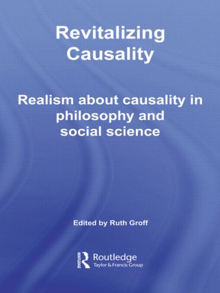Revitalizing Causality: Realism about Causality in Philosophy and Social Science(Routledge Studies in Critical Realism)