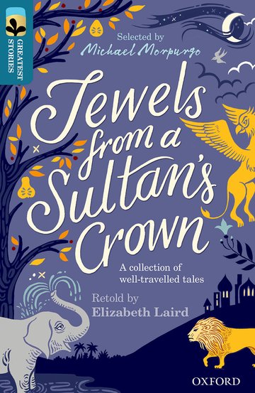 Oxford Reading Tree TreeTops Greatest Stories: Oxford Level 19: Jewels from a Sultan's Crown: (Oxford Reading Tree TreeTops Greatest Stories)
