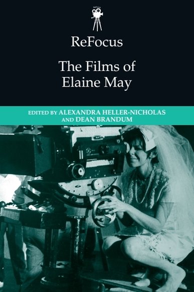 ReFocus: The Films of Elaine May: (ReFocus: The American Directors Series)