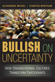 Bullish on Uncertainty: How Organizational Cultures Transform Participants(English)