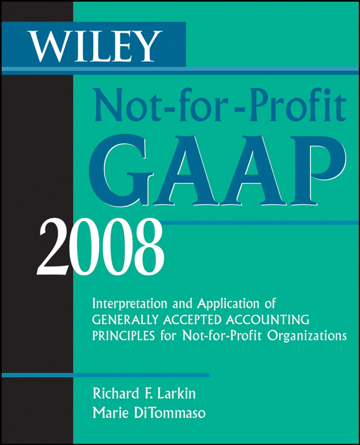 Wiley Not-for-profit GAAP: Interpretation and Application of Generally Accepted Accounting Principles