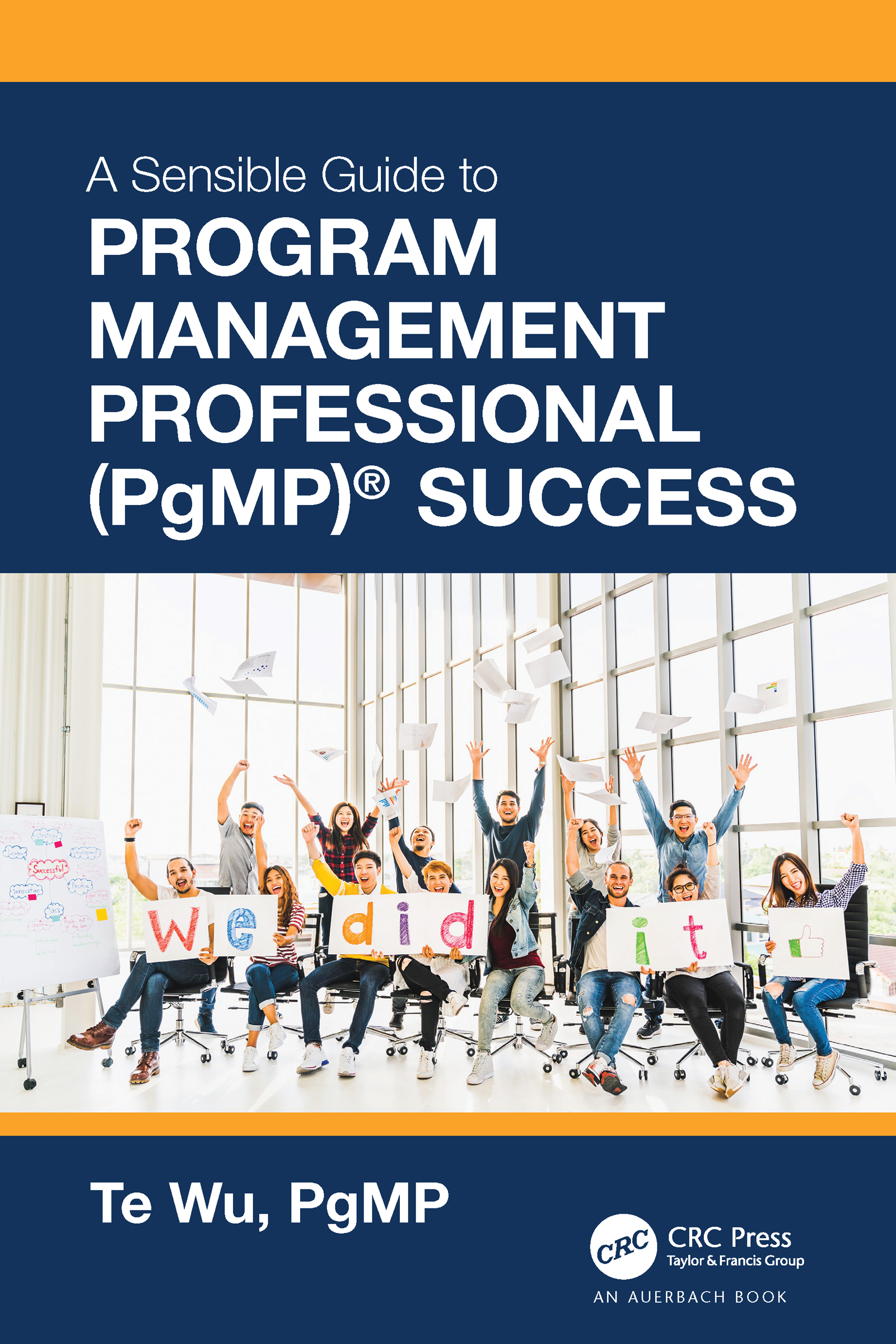 The Sensible Guide to Program Management Professional (PgMP)® Success: Including 420 Practice Exam Questions