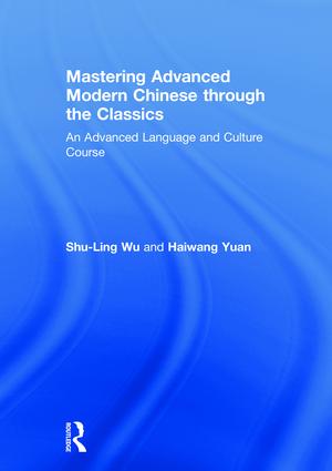 Mastering Advanced Modern Chinese through the Classics: An Advanced Language and Culture Course(English)
