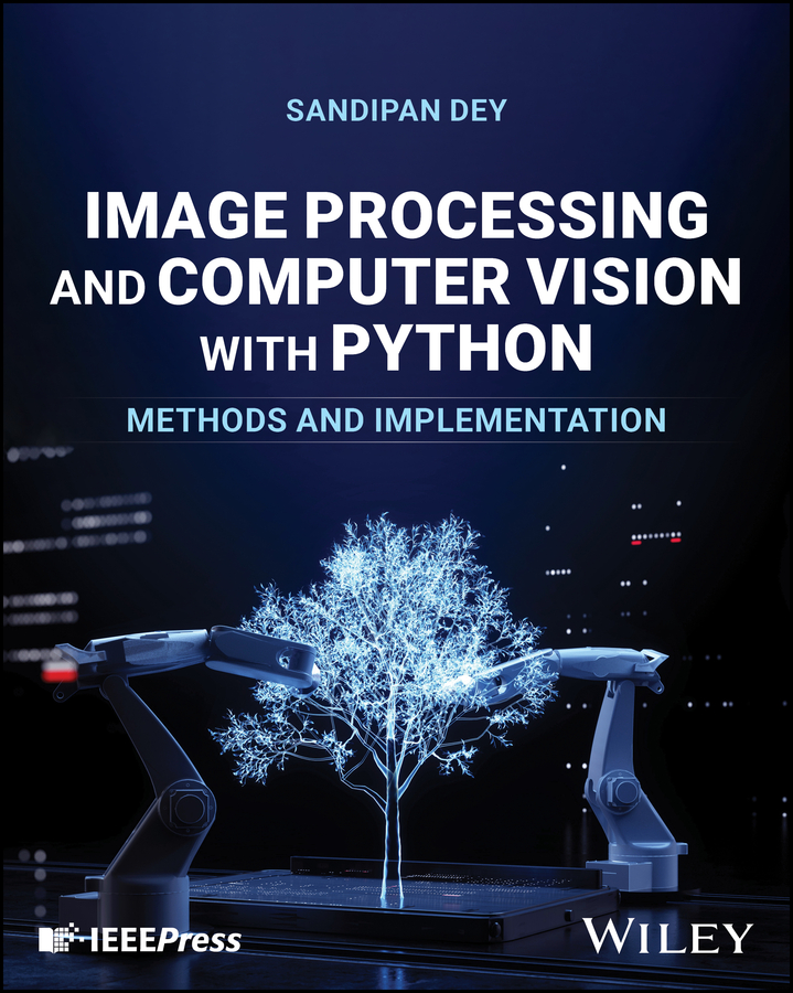 Image Processing and Computer Vision with Python: Methods and Implementation