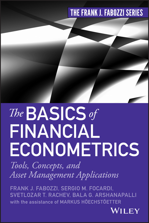 The Basics of Financial Econometrics: Tools, Concepts, and Asset Management Applications(Frank J. Fabozzi Series)