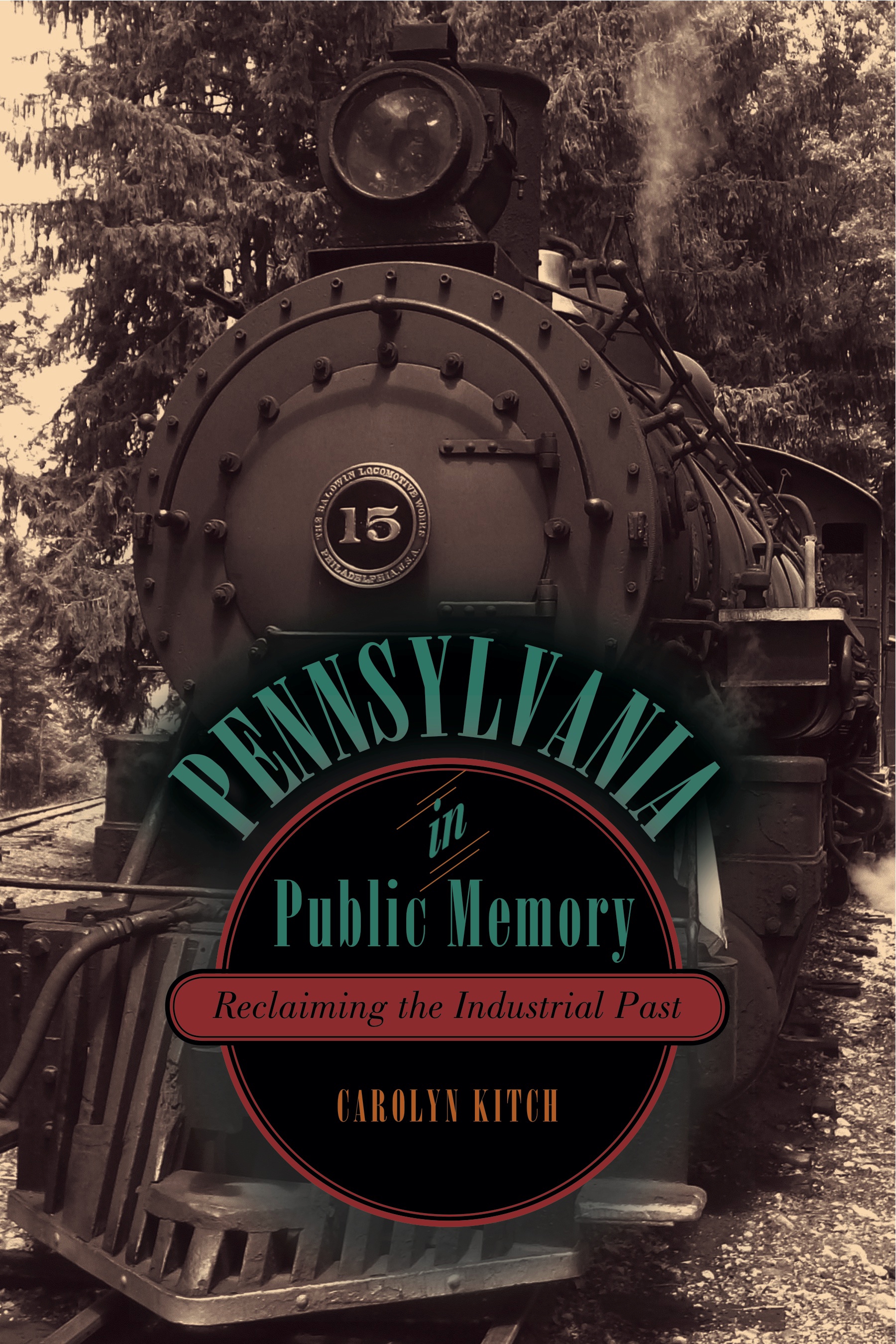 Pennsylvania in Public Memory: Reclaiming the Industrial Past