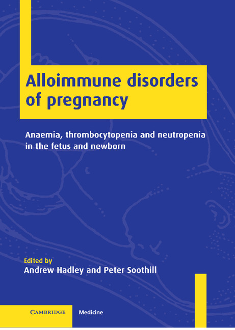 Alloimmune Disorders of Pregnancy: Anaemia, Thrombocytopenia and Neutropenia in the Fetus and Newborn(English)