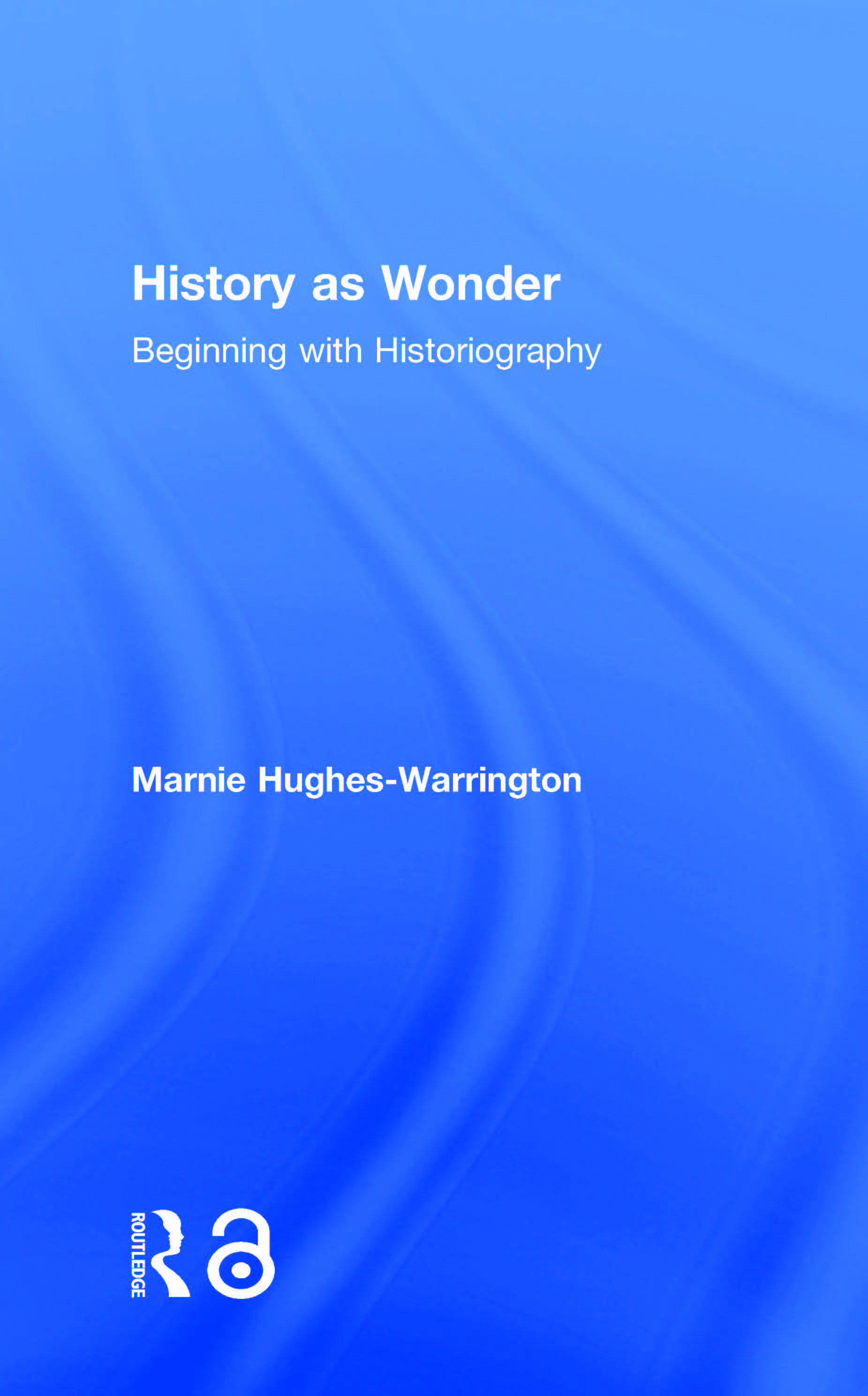 History as Wonder: Beginning with Historiography