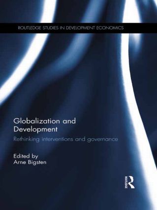 Globalization and Development: Rethinking Interventions and Governance(Routledge Studies in Development Economics)