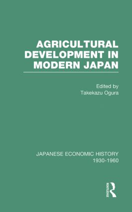 Agricult Dev Modern Japan V 6: (Japanese Economic History, 1930-1960)