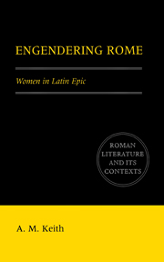 Engendering Rome: Women in Latin Epic(Roman Literature and its Contexts)