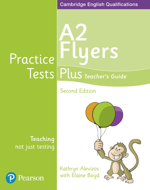 Practice Tests Plus A2 Flyers Teacher's Guide: (Practice Tests Plus)