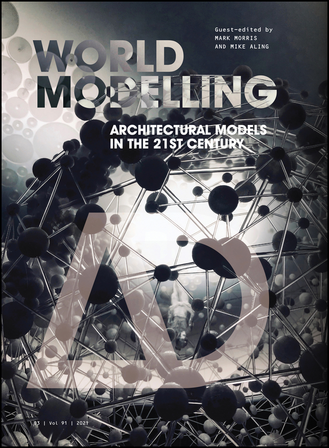 Worldmodelling: Architectural Models in the 21st Century(Architectural Design)