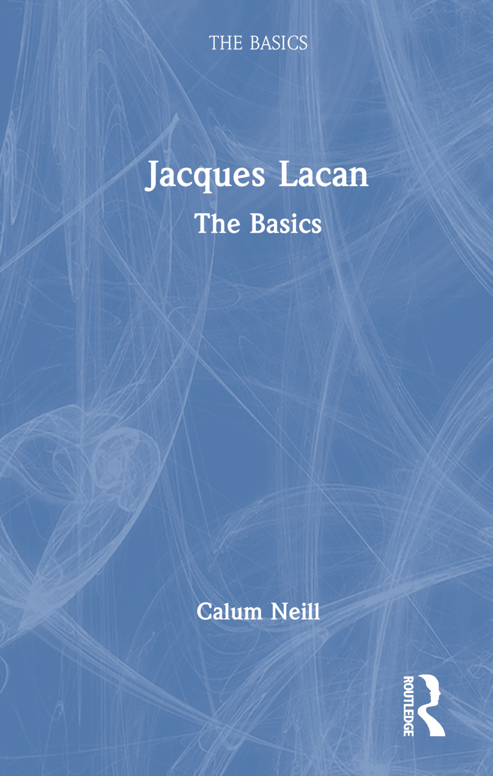 Jacques Lacan: The Basics(The Basics)
