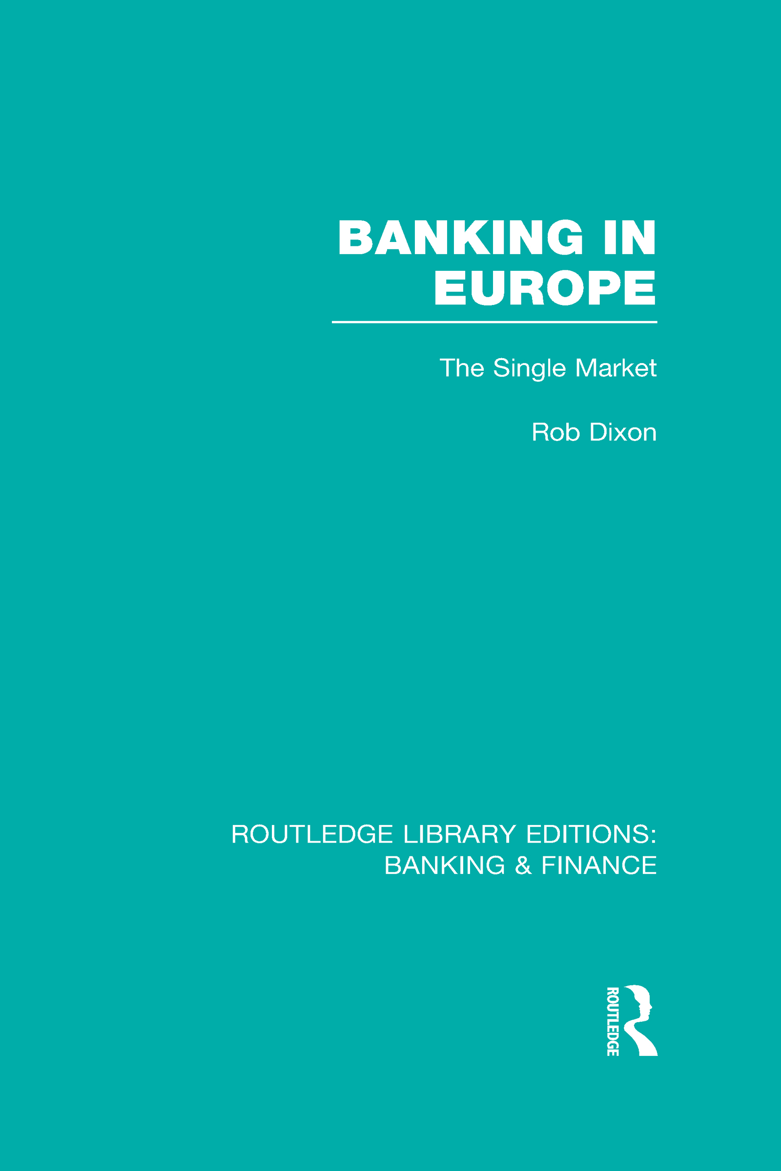 Banking in Europe (RLE Banking & Finance): The Single Market(Routledge Library Editions: Banking & Finance)