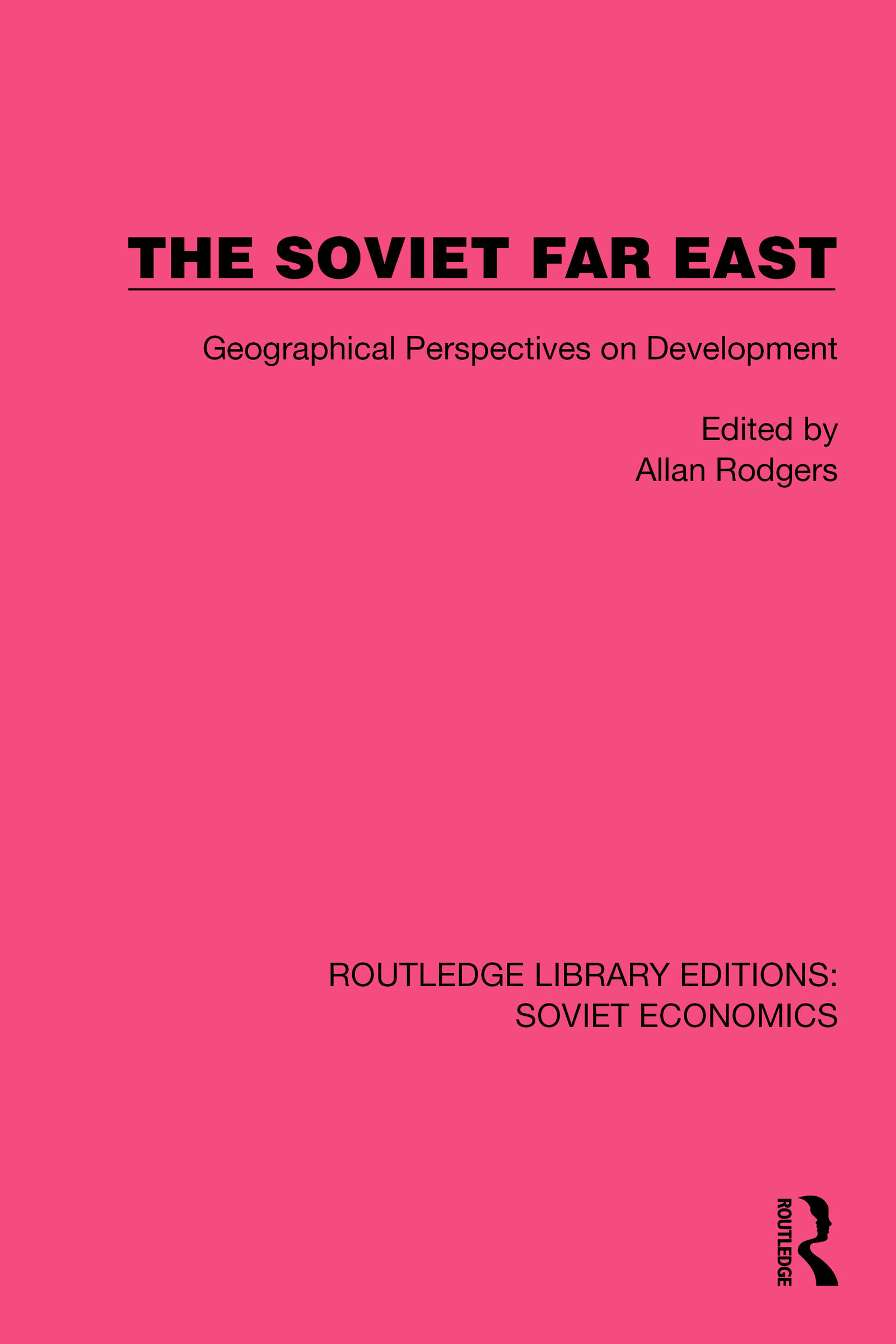 The Soviet Far East: Geographical Perspectives on Development(Routledge Library Editions: Soviet Economics)