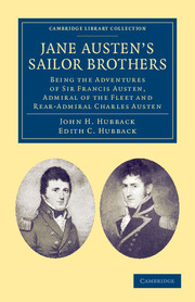 Jane Austen's Sailor Brothers: Being the Adventures of Sir Francis Austen, G.C.B., Admiral of the Fleet and Rear-Admiral Charles Austen(Cambridge Library Collection - Naval and Military History)