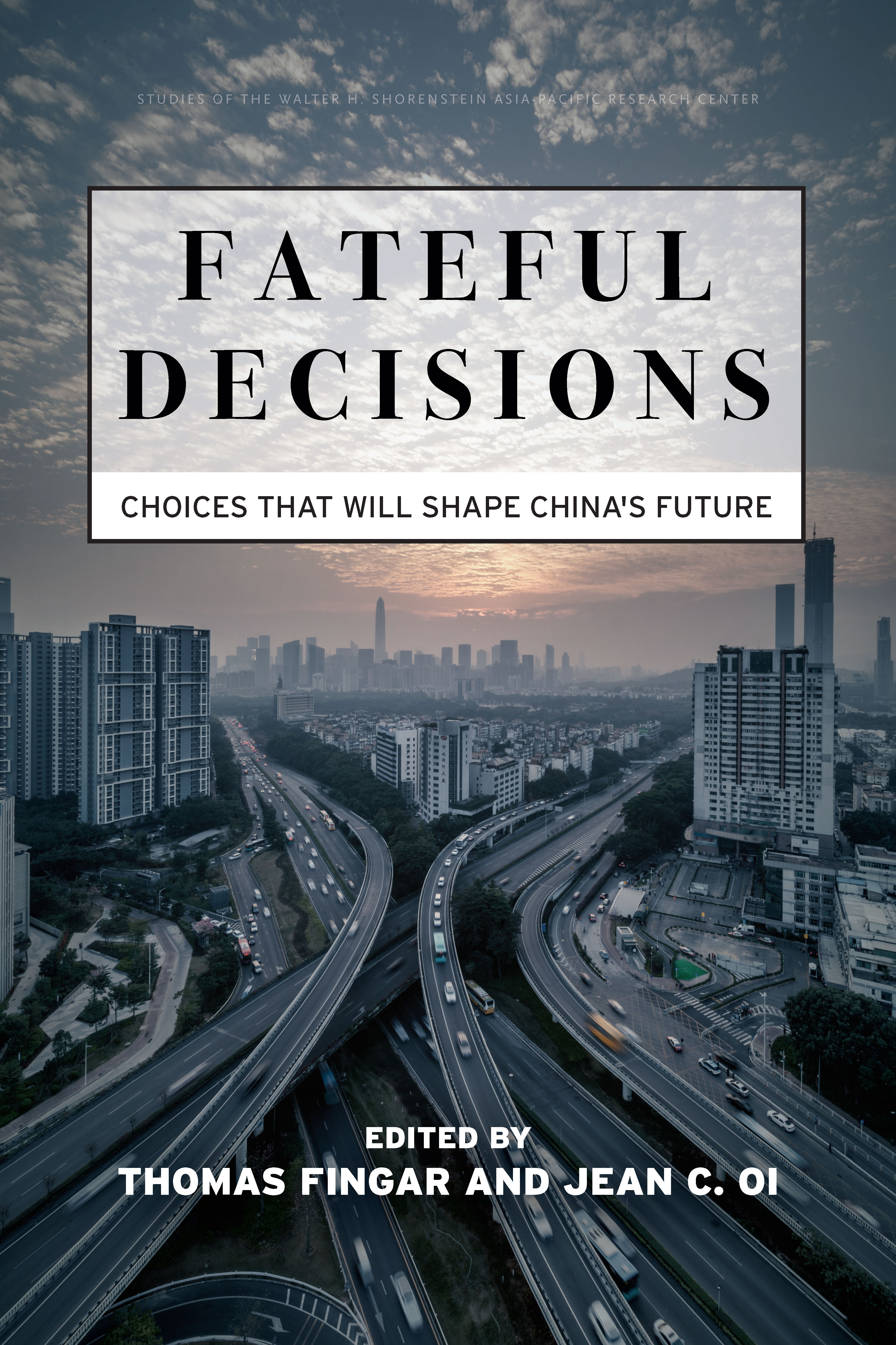 Fateful Decisions: Choices That Will Shape China's Future(Studies of the Walter H. Shorenstein Asia-Pacific Research Center)