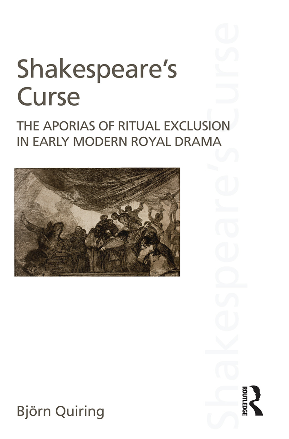 Shakespeare's Curse: The Aporias of Ritual Exclusion in Early Modern Royal Drama(Discourses of Law)