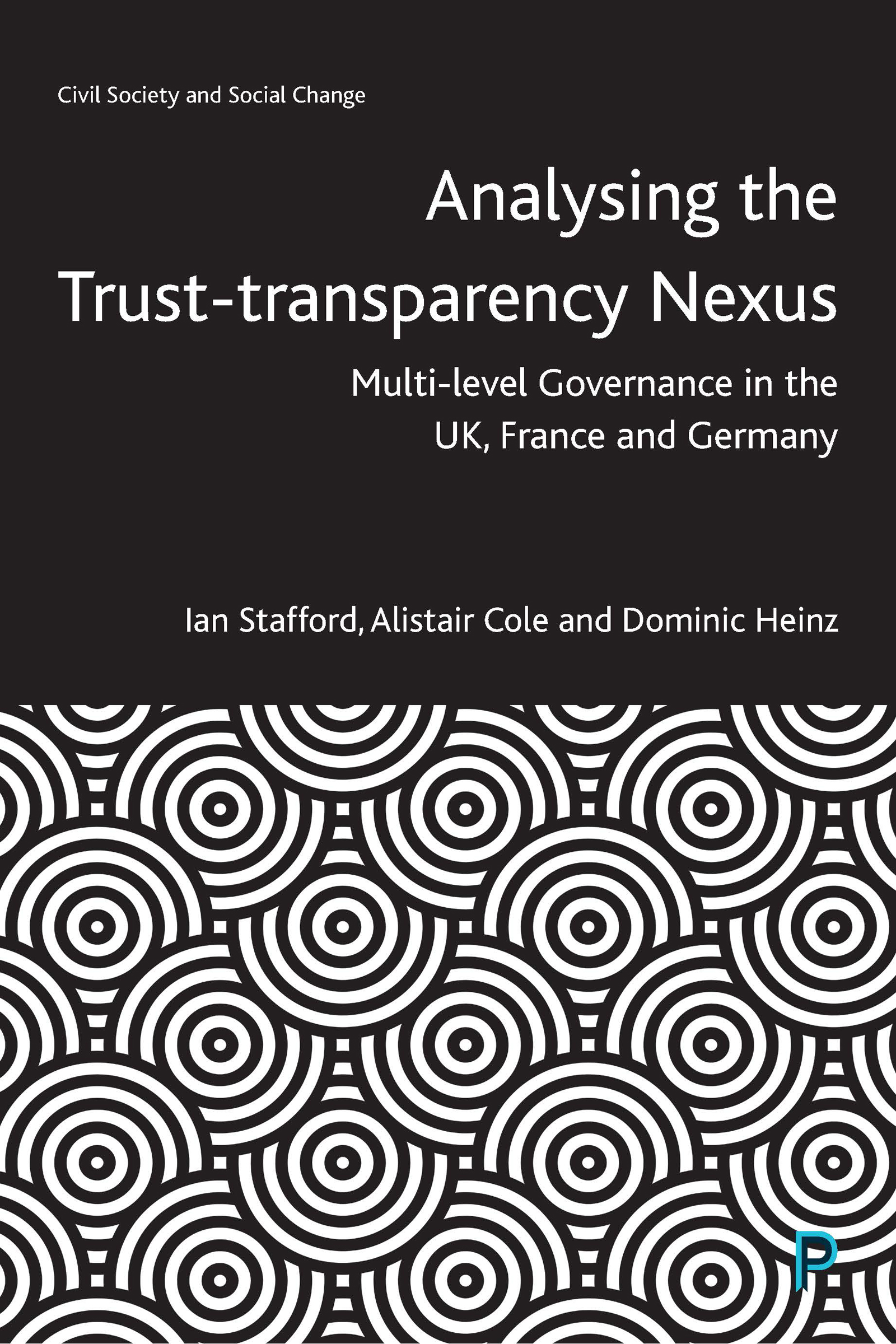 Analysing the Trust–Transparency Nexus: Multi-level Governance in the UK, France and Germany(Civil Society and Social Change)