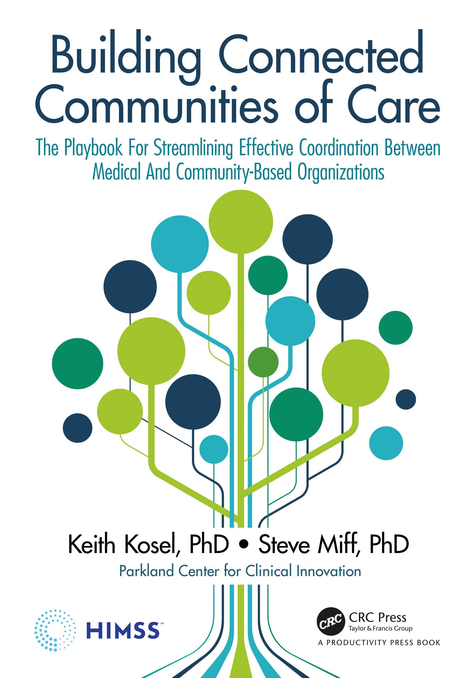 Building Connected Communities of Care: The Playbook For Streamlining Effective Coordination Between Medical And Community-Based Organizations(HIMSS Book Series)