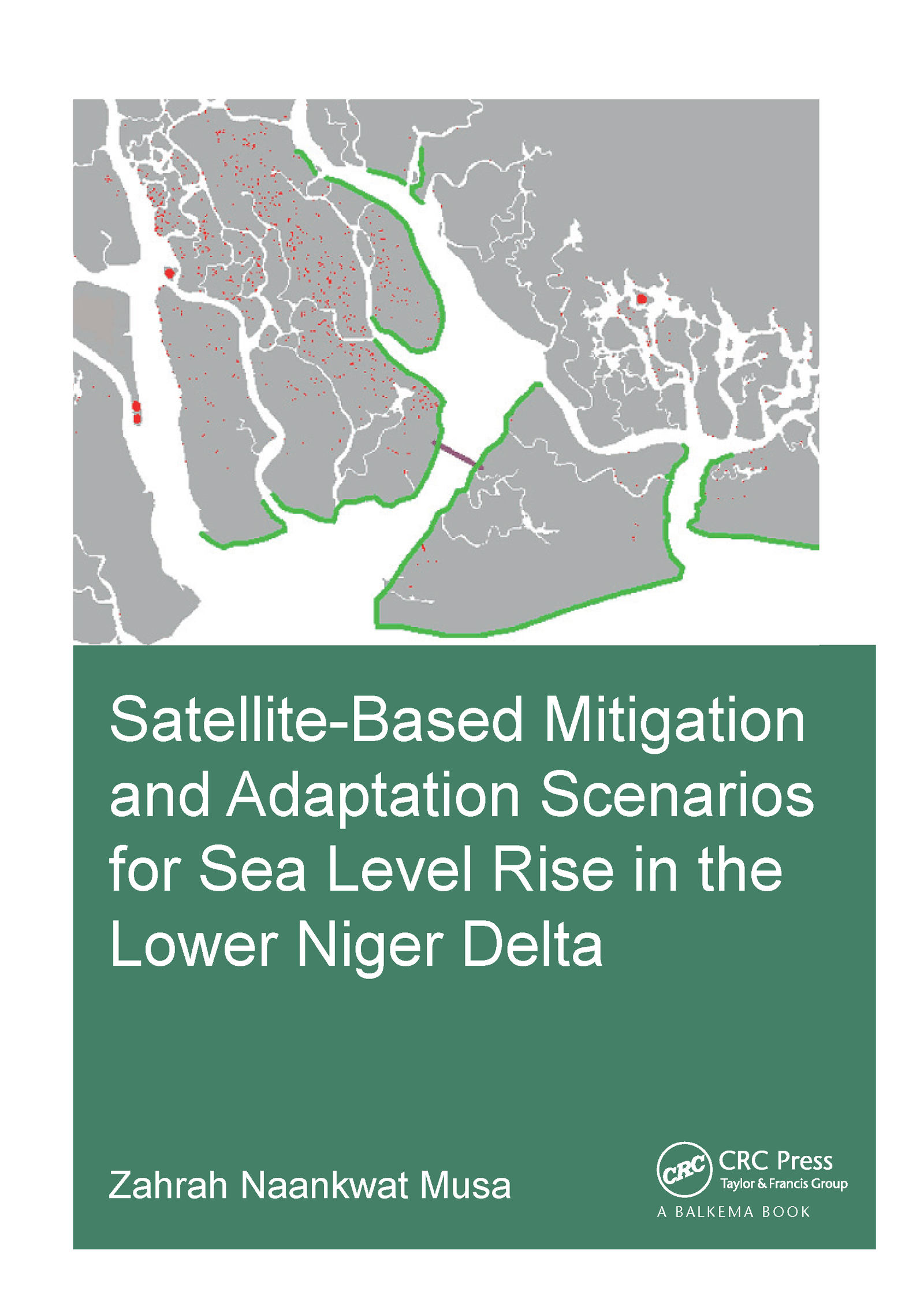 Satellite-Based Mitigation and Adaptation Scenarios for Sea Level Rise in the Lower Niger Delta: (IHE Delft PhD Thesis Series)