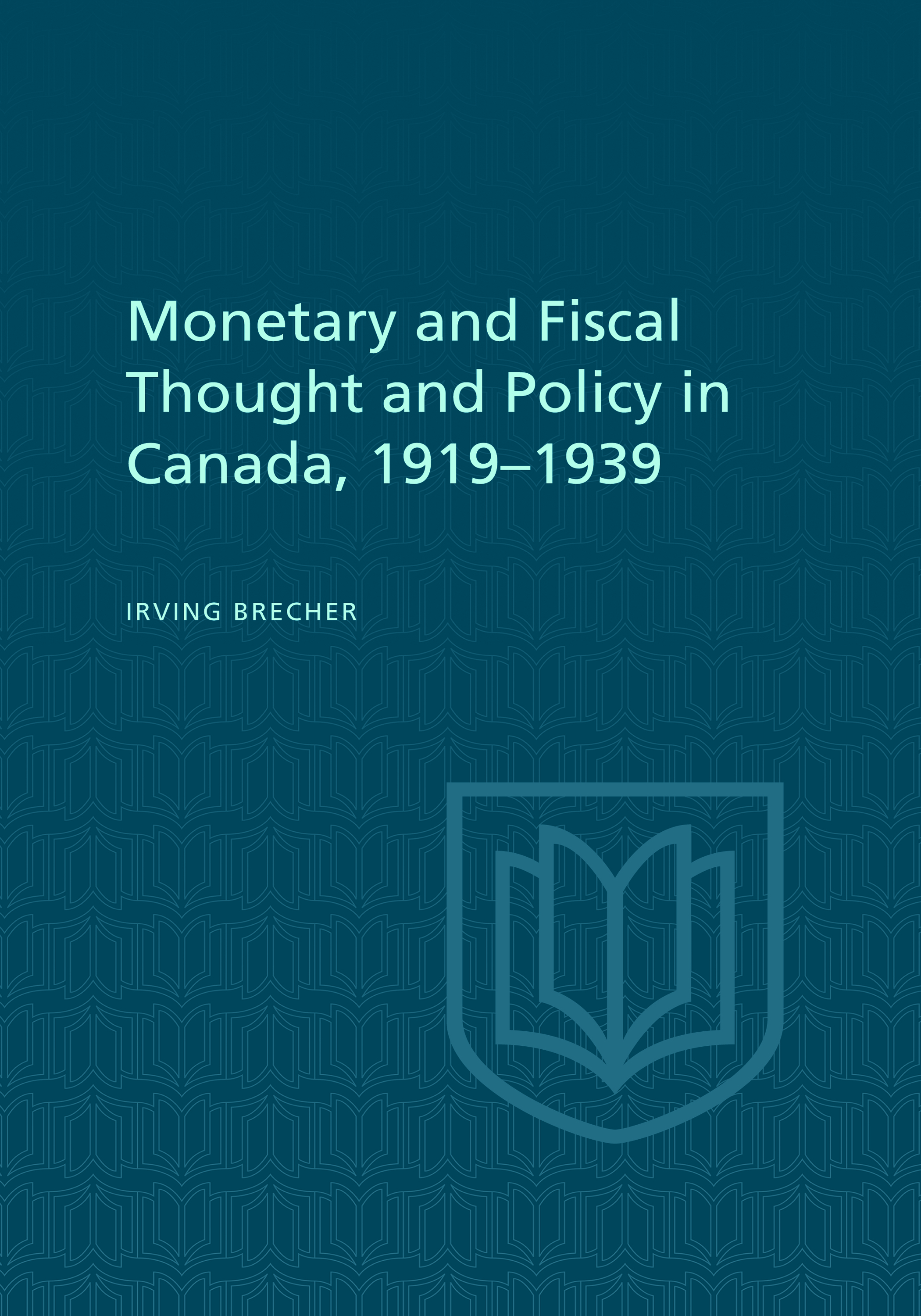 Monetary and Fiscal Thought and Policy in Canada, 1919-1939: (Heritage)